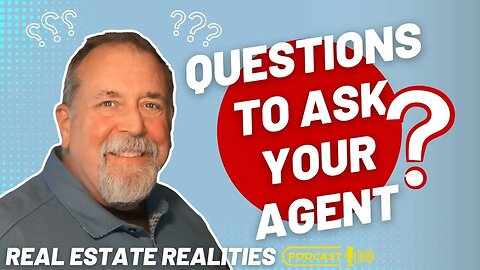 12 Questions To Ask Your Real Estate Agent