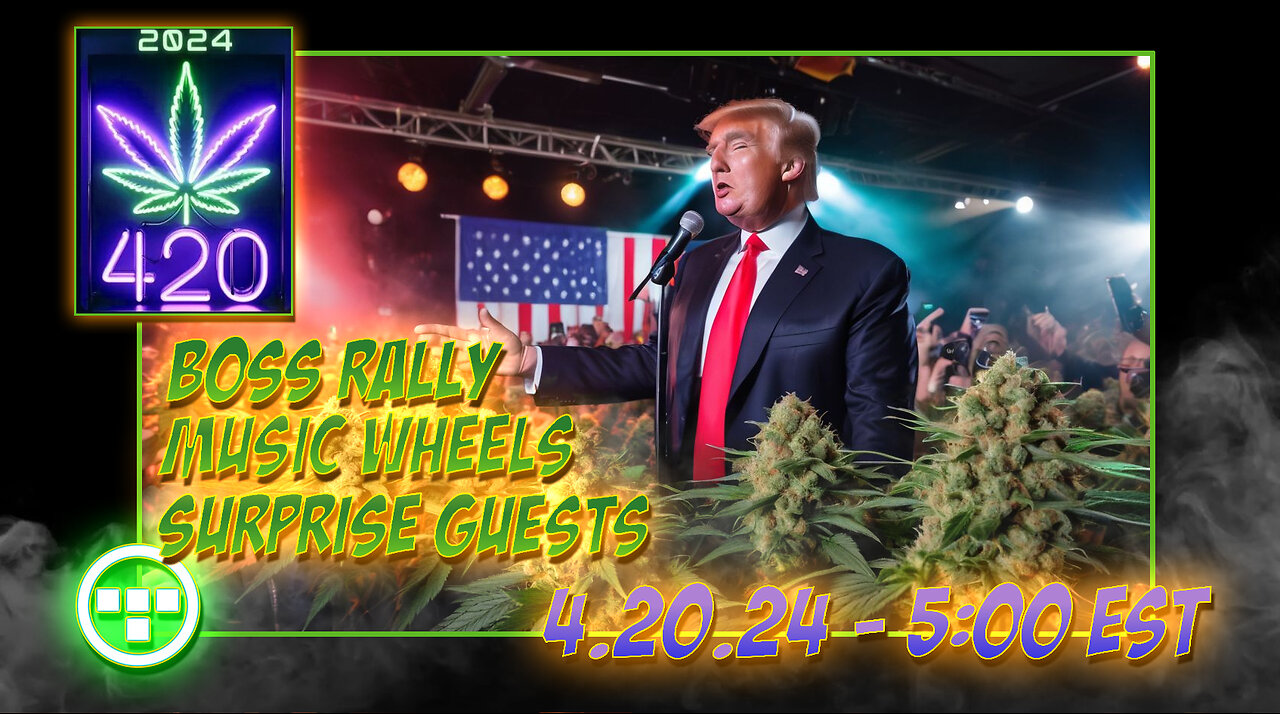 💚4:20 Boss Rally - Music Wheels - Surprise Guests 5:00 EST💚