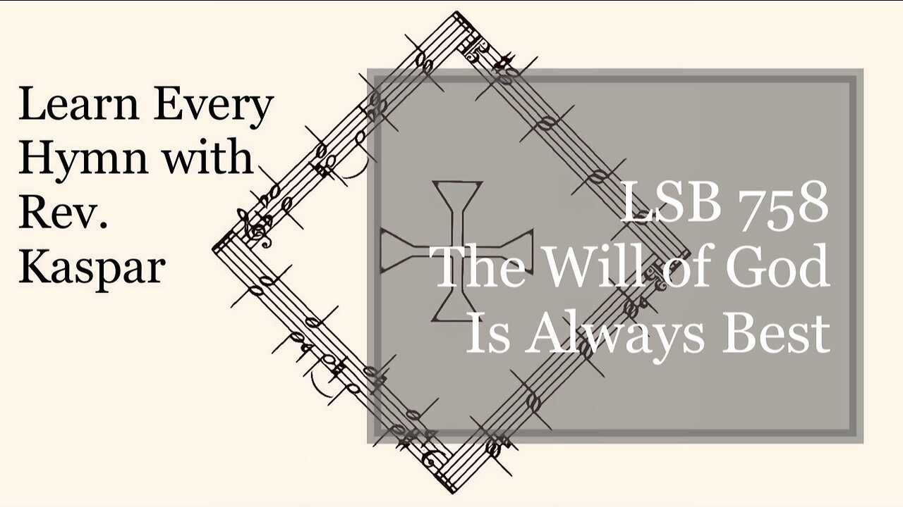 758 The Will of God Is Always Best ( Lutheran Service Book )