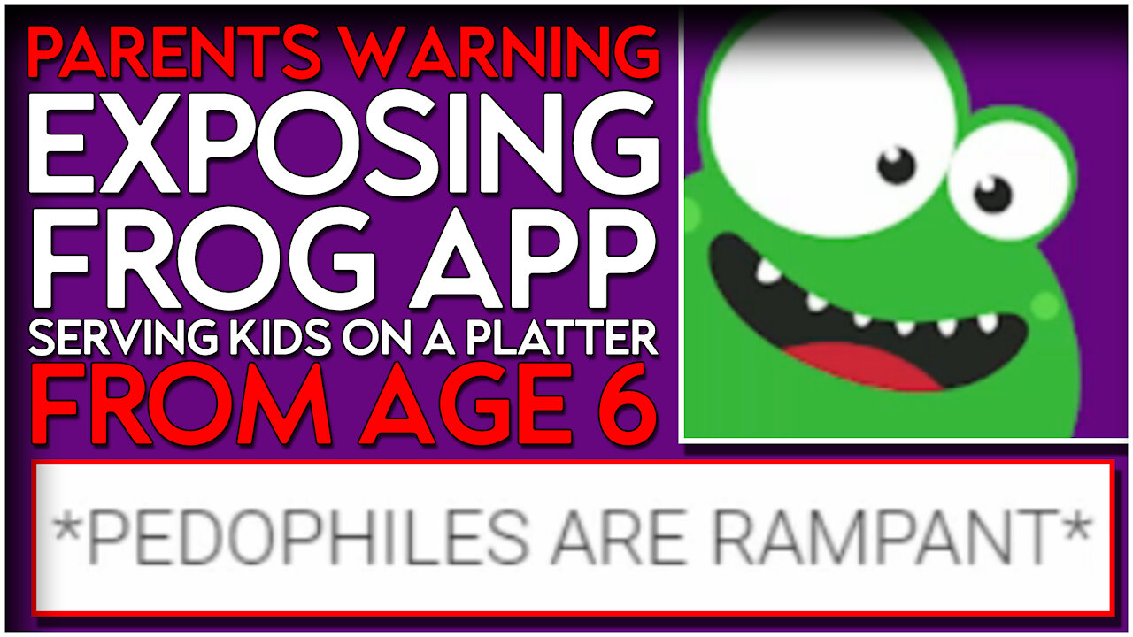 🔴 The App that delivers your children to predators from age 6+ 🐸 FROG APP 🐸