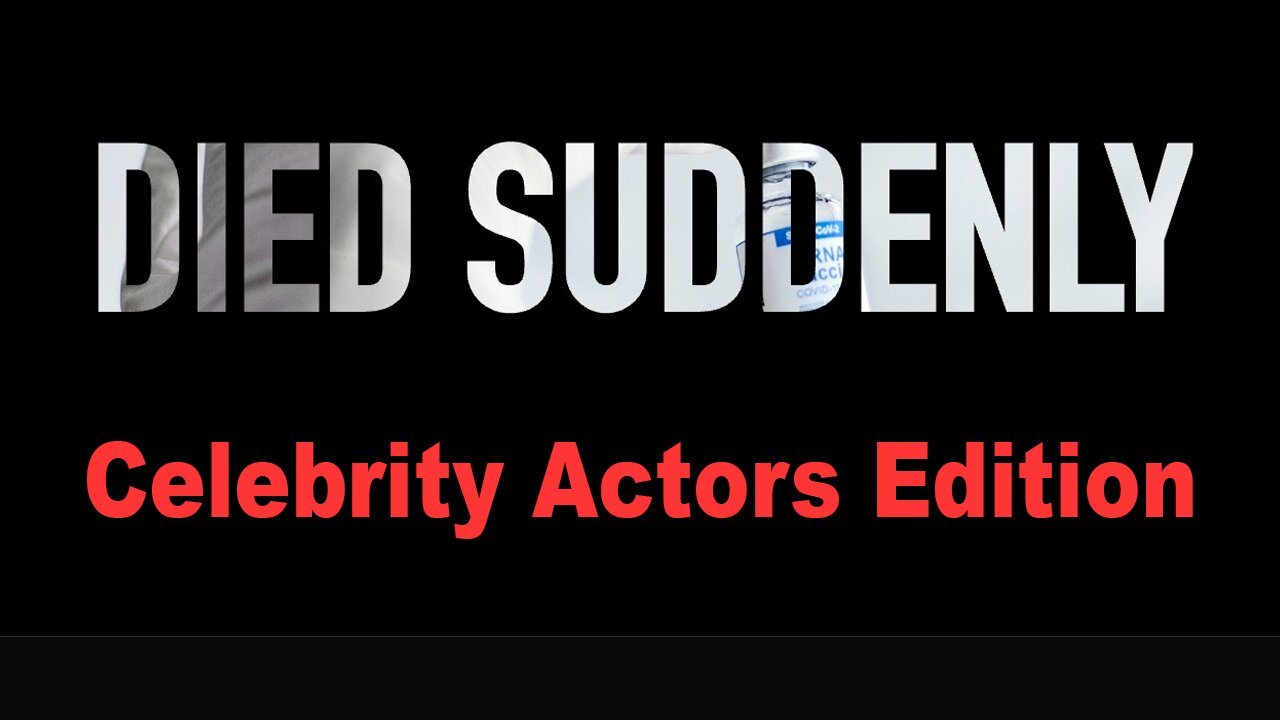 Died Suddenly - Celebrity Actors Edition - 147 Dead in 3 years