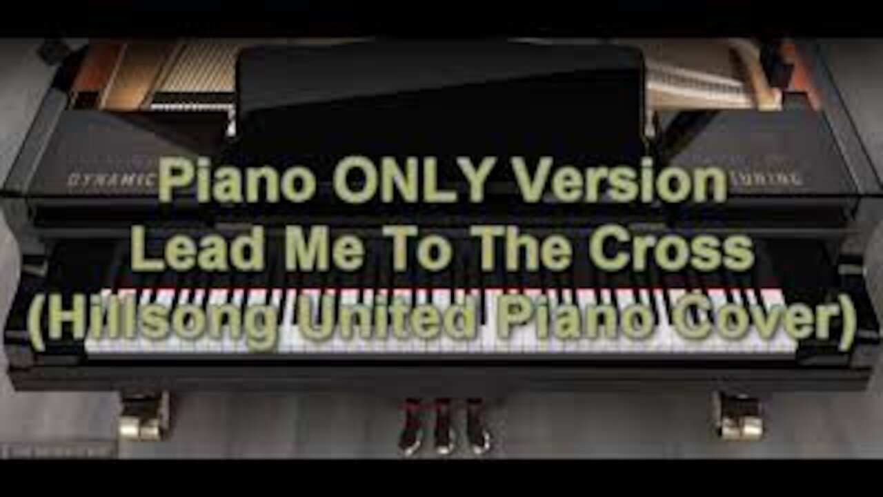 Piano ONLY Version - Lead Me To The Cross (Hillsong United)