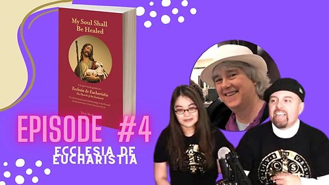 Episode #4 ECCLESIA DE EUCHARISTIA | Encyclical| "My Soul Shall Be Healed" by Terry Ann Modica