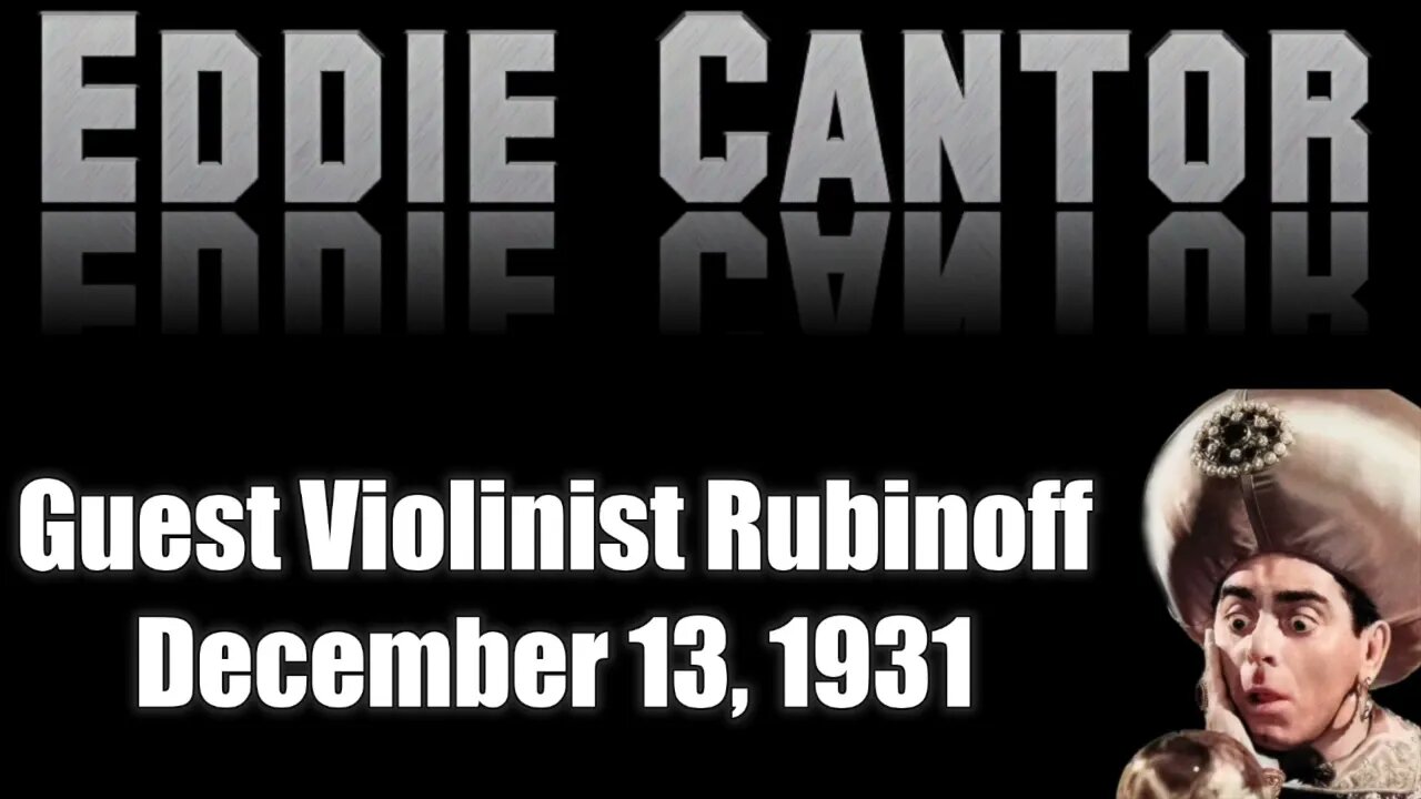 Eddie Cantor 014 Guest Violinist Rubinoff December 13, 1931 (Chase & Sanborn Hour)