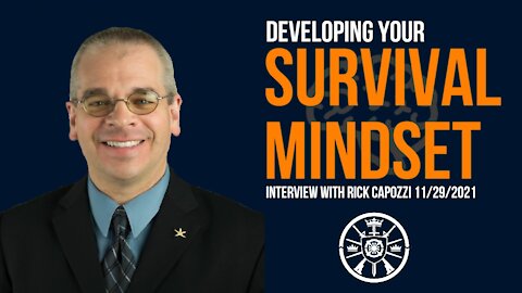 Developing Your Survival Mindset (interview with Rick Cappozi 11/29/2021)