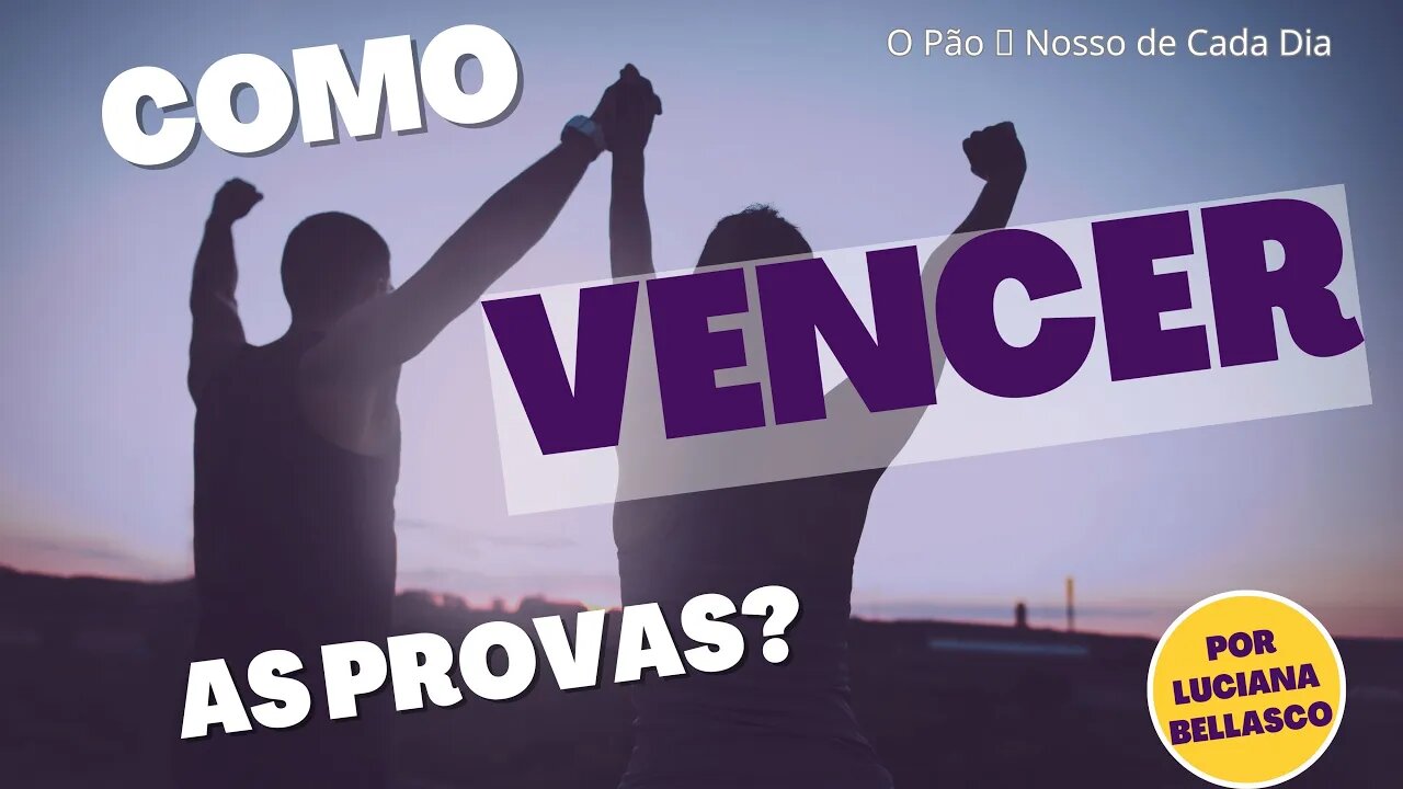 Como Vencer as Provas da Vida? O Pão 🍞 Nosso de Cada Dia.