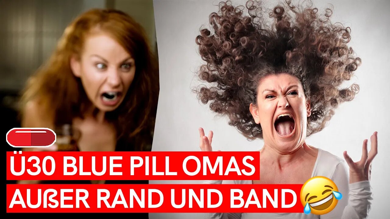 Ü30 Blue Pill Omas AUßER RAND UND BAND! (NPC Algorithmus regelt)