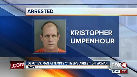 Deputies: Man Attempts "Citizens Arrest" on Woman