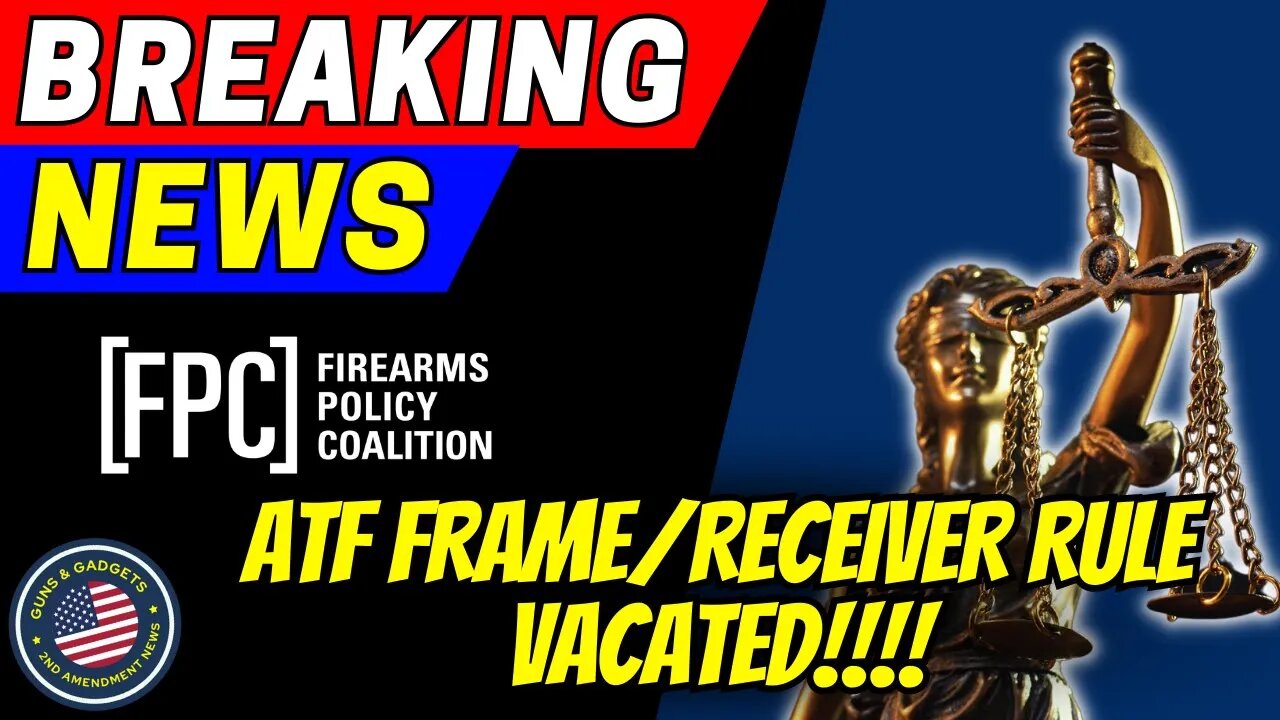 BREAKING NEWS: ATF's Frame/Receiver Rule VACATED!!!