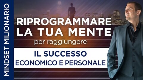 Mindset Milionario | Riprogrammare la tua mente per raggiungere il successo economico e personale