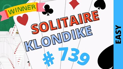 Microsoft Solitaire Collection - Klondike - EASY Level - # 739