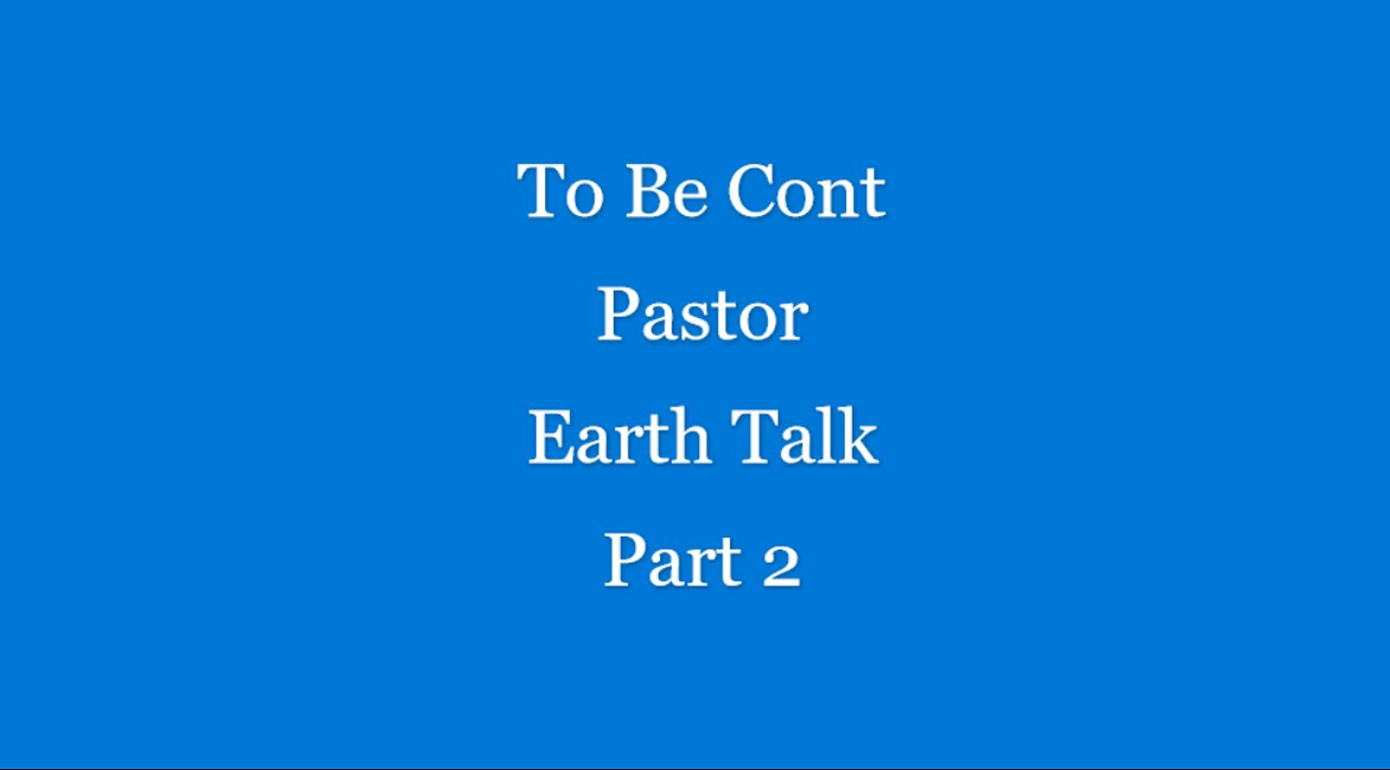 Pastor Earth Talk Part 2