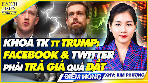 ĐIỂM NÓNG: Cái giá phải trả của Facebook & Twitter khi khoá tài khoản của Tổng thống Trump