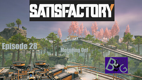 Satisfactory 1.0 Playthrough Episode 28 (pt 1)