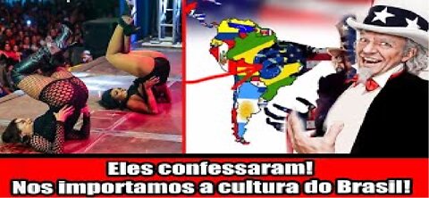 Eles confessaram! Nos importamos a cultura do Brasil! Ta tudo dominado
