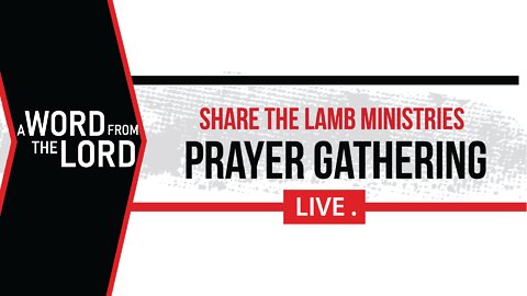 A Word from the Lord | The Prayer Gathering LIVE | Share The Lamb TV