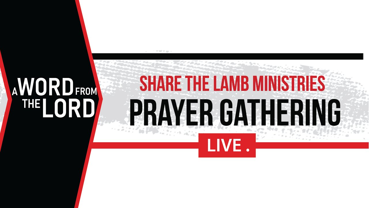 A Word from the Lord | The Prayer Gathering LIVE | Share The Lamb TV