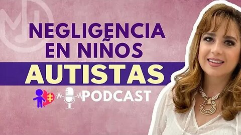 El abuso y la negligencia en niños autistas PODCAST