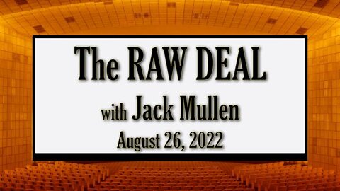 The Raw Deal (26 August 2022) with Jack Mullen