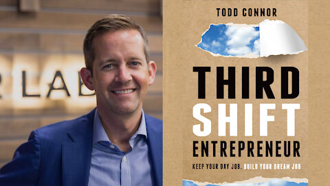 Third Shift Entrepreneur: Keep Your Day Job, Build Your Dream Job, Todd Connor