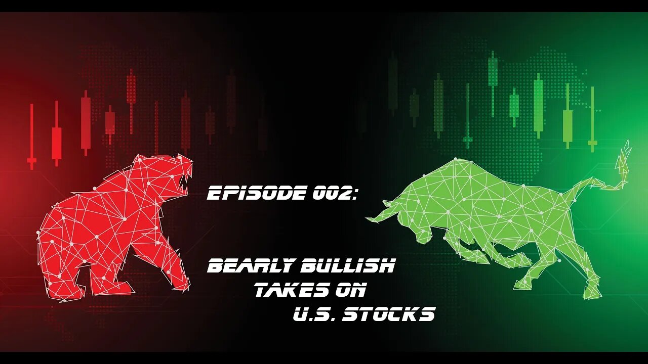 Bearly Bullish Episode 002: Bearly Bullish Takes on U.S. Stocks - 10/24/22