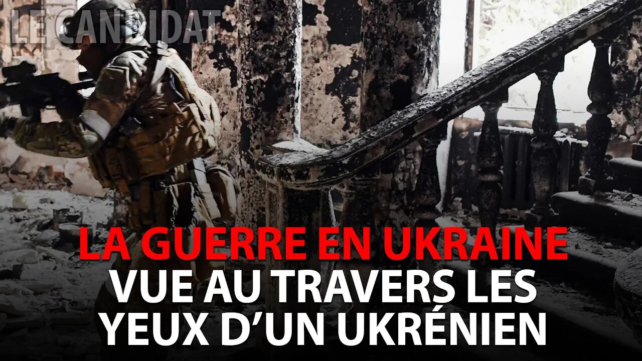 LE CANDIDAT 14/02/2022 - LA GUERRE EN UKRAINE VUE AU TRAVERS LES YEUX D'UN UKRÉNIEN