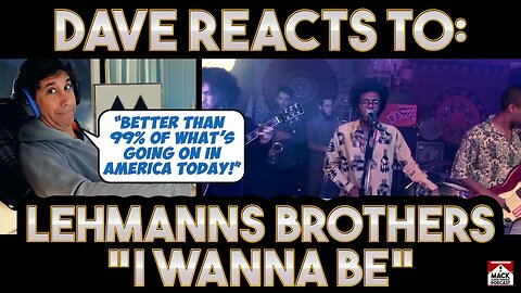 Dave's Reaction: Lehmanns Brothers — I Wanna Be