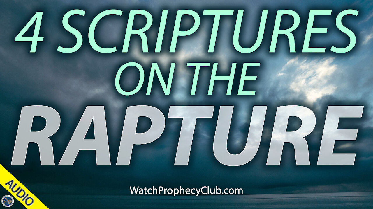 4 Scriptures on the Rapture 03/08/2021