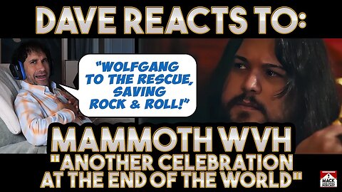 Dave's Reaction: Mammoth WVH — Another Celebration At The End Of The World