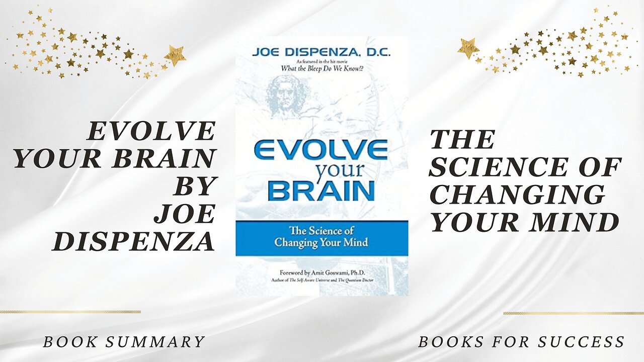 'Evolve Your Brain' by Joe Dispenza. The Science of Changing Your Mind. Book Summary