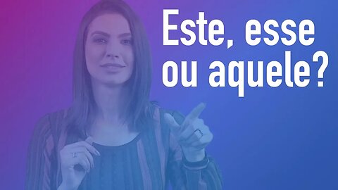 Este, esse ou aquele? Cintia Chagas explica