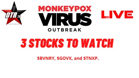 Monkey Pox Stocks to watch $BVNRY, $GOVX, and $TNXP