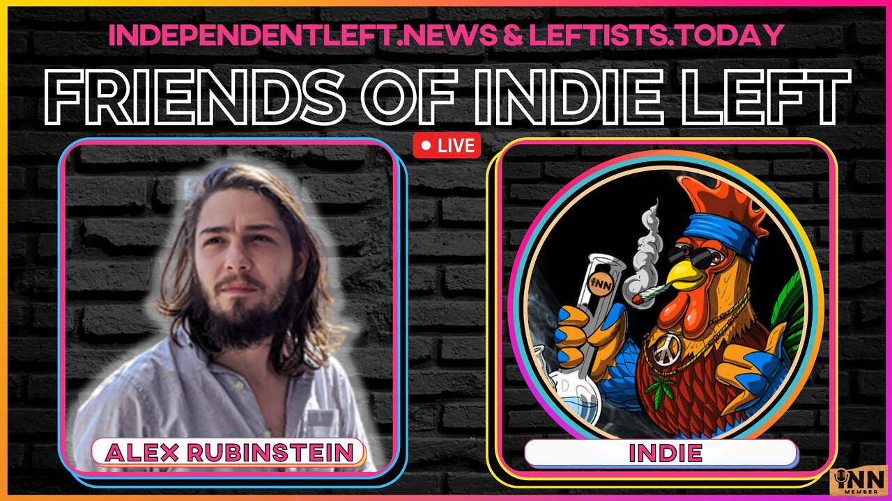 Alex Rubinstein | Friends of Indie Left #10 | @RealAlexRubi @IndeftNews @GetIndieNews #FOIL