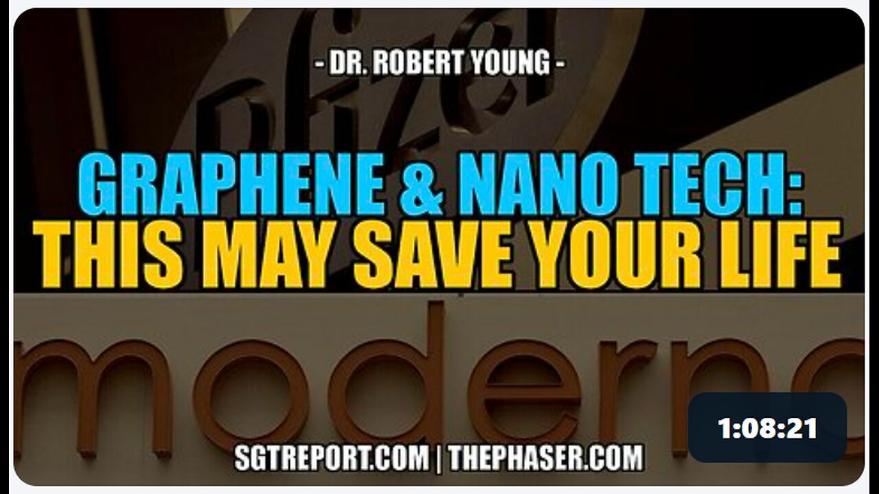 GRAPHENE & NANO TECHNOLOGY: THIS MAY SAVE YOUR LIFE!! -- DR. ROBERT YOUNG