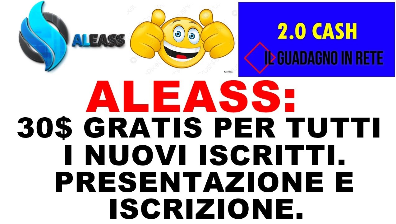 ALEASS: 30$ GRATIS PER TUTTI INUOVI ISCTTI. PRESENTAZIONE E ISCRIZIONE.