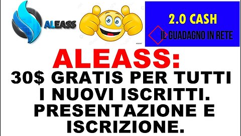 ALEASS: 30$ GRATIS PER TUTTI INUOVI ISCTTI. PRESENTAZIONE E ISCRIZIONE.