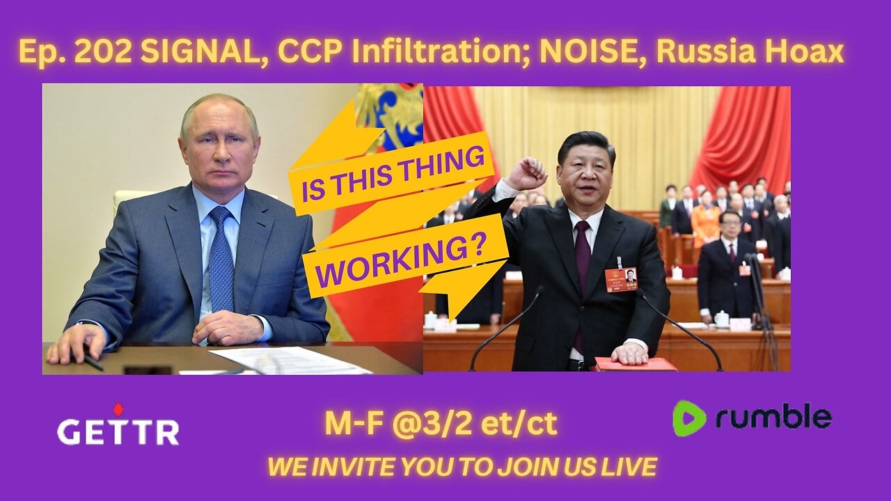 Ep. 202 SIGNAL, CCP Infiltration; NOISE, Russia Hoax