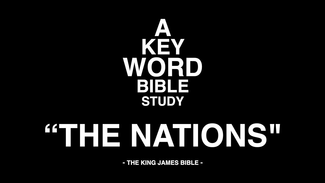 A KEY WORD - BIBLE STUDY - "THE NATIONS"