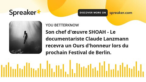 Son chef d'œuvre SHOAH - Le documentariste Claude Lanzmann recevra un Ours d'honneur lors du prochai