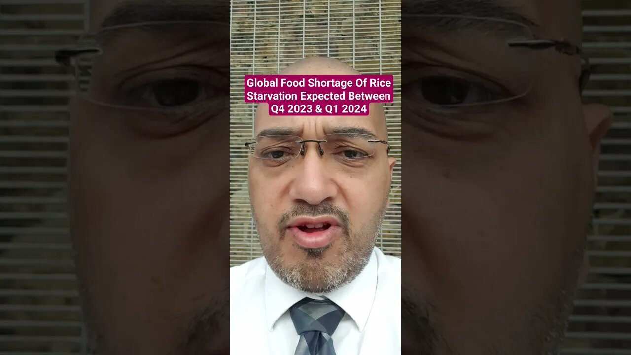 Global Food Shortage Of Rice Starvation Expected Between Q4 2023 & Q1 2024 #Rumble #Shorts #News