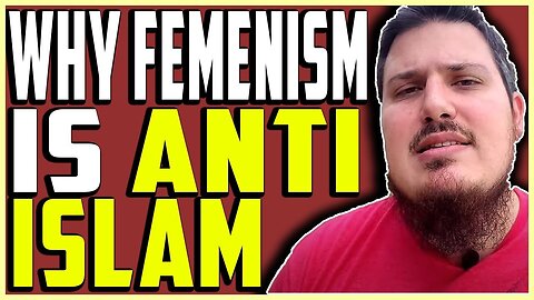 Why Feminism Is Anti-Islam