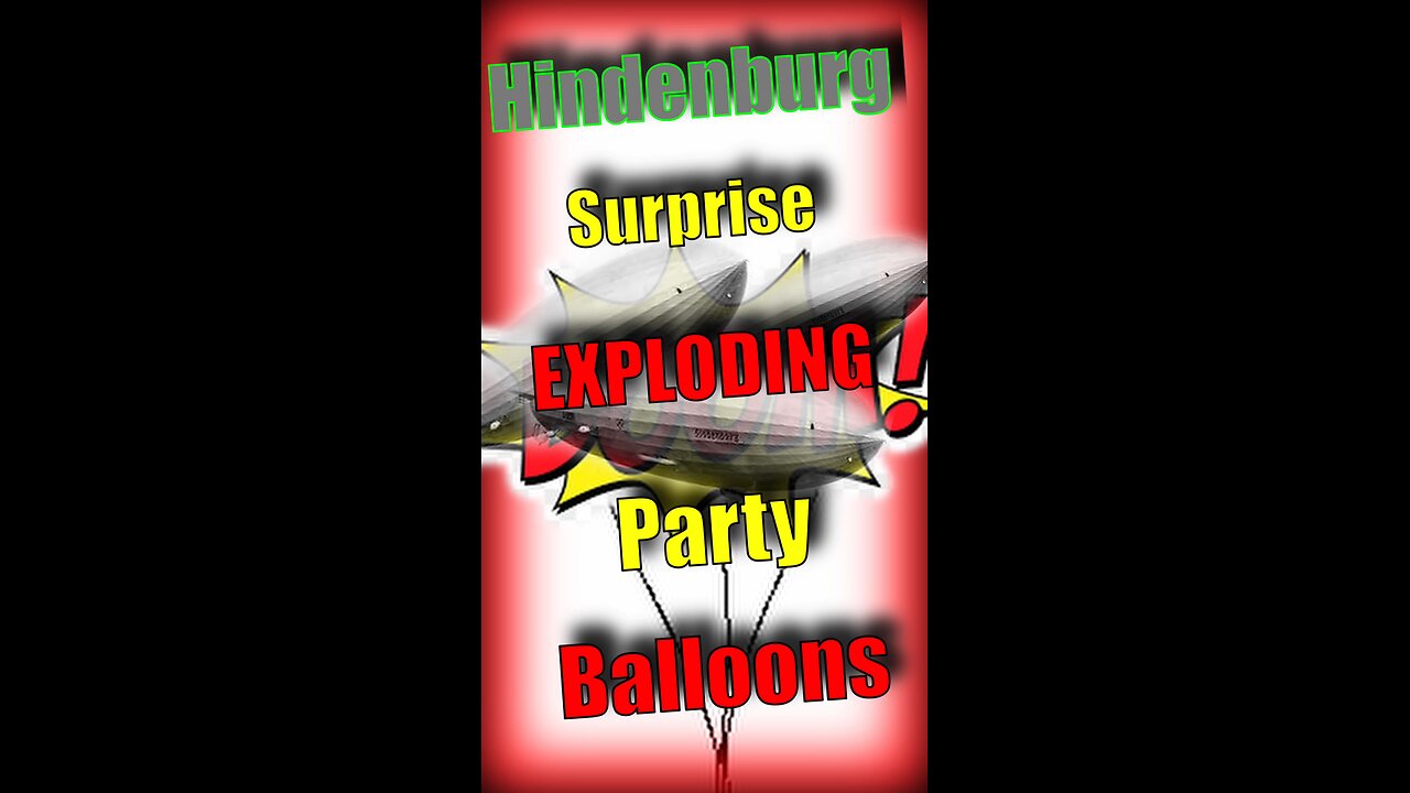 Hindenburg Surprise EXPLODING Party Balloons