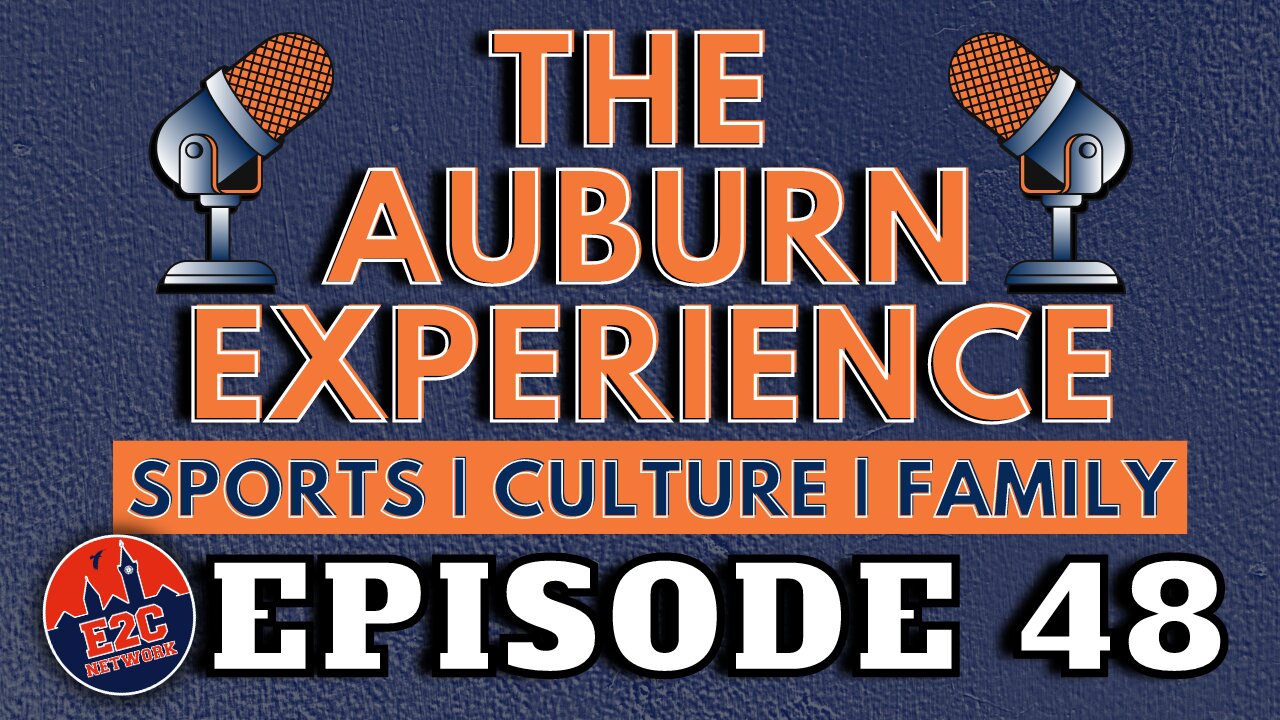 The Auburn Experience | EPISODE 48 | AUBURN PODCAST LIVE RECORDING