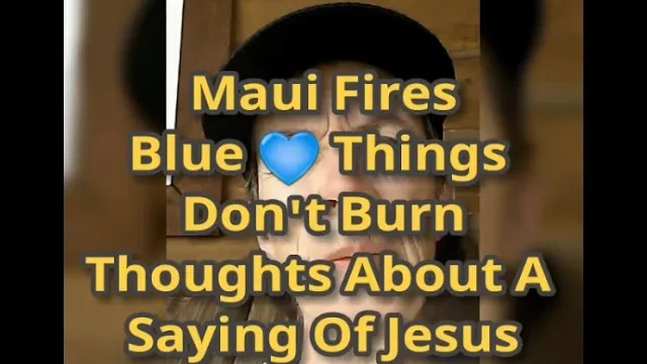 MM# 584 - Let's Talk Energy, Blue Things Fire Doesn't Burn, Lahaina, Resist Not Evil Words by Jesus