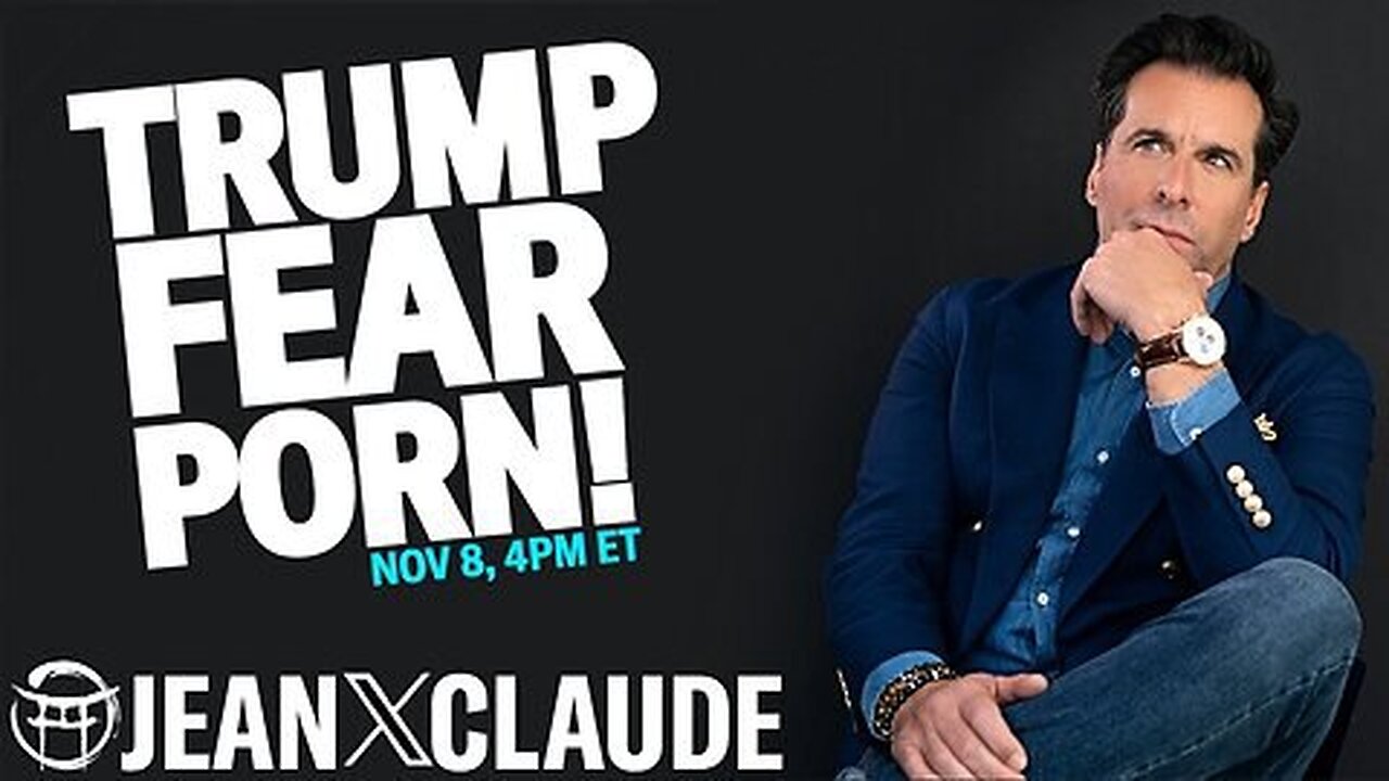 🇺🇸 TRUMP FEAR PORN! LIVE WITH JEAN-CLAUDE - NOV 8