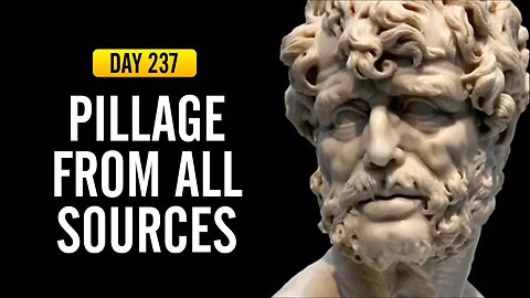 Pillage from All Sources - DAY 237 - The Daily Stoic 365 Day Devotional