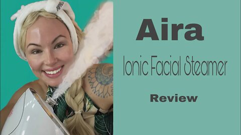 Aira Facial Steamer Review