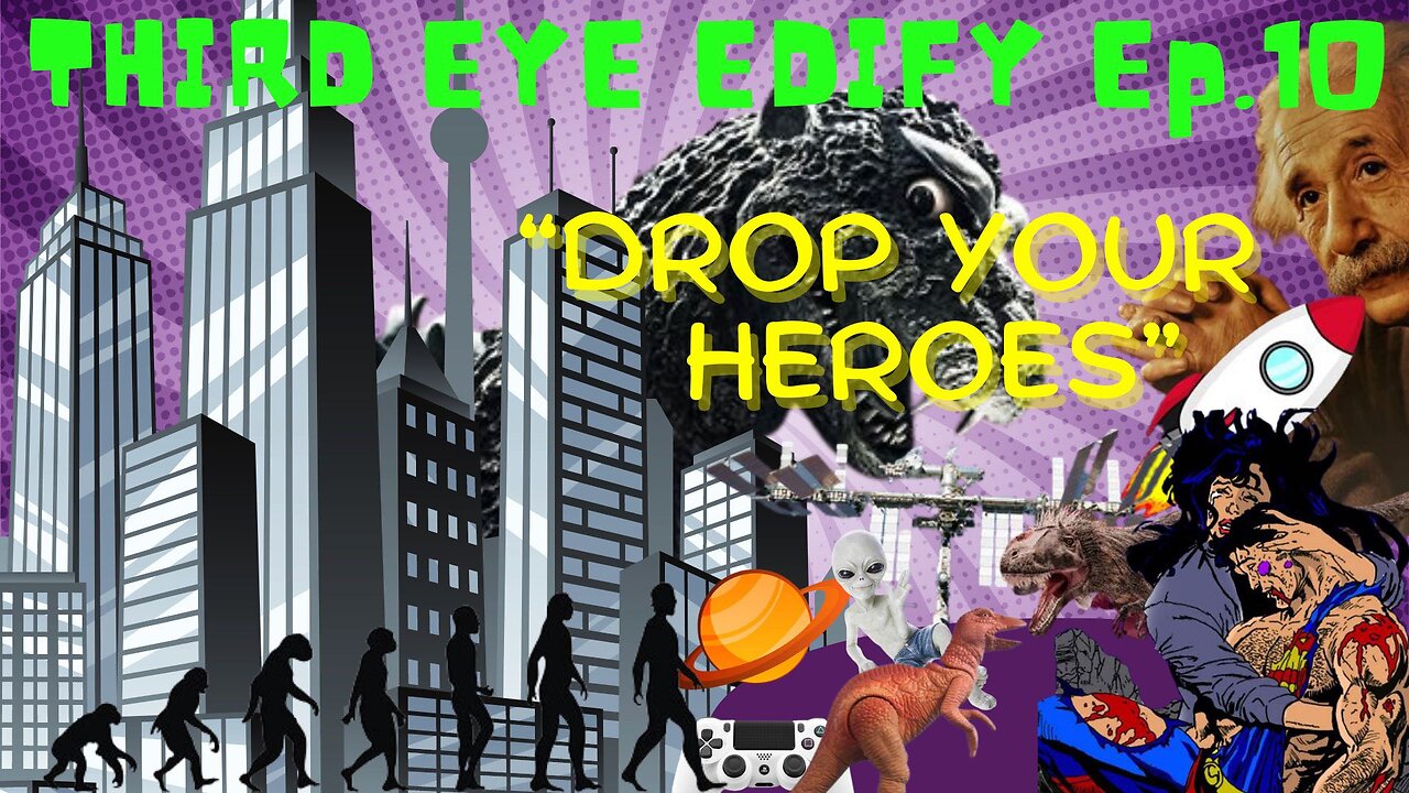 THIRD EYE EDIFY Ep.10 "Drop Your Heroes"