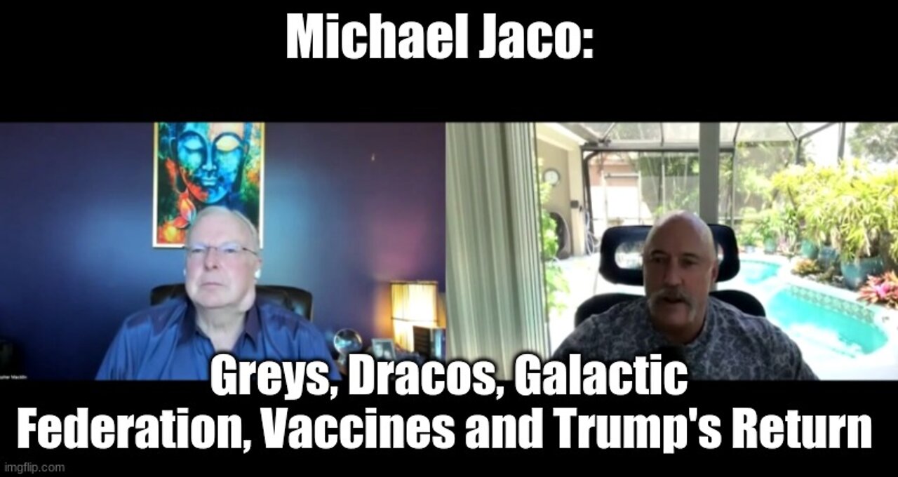 Michael Jaco: Greys, Dracos, Galactic Federation, Vaccines and Trump's Return