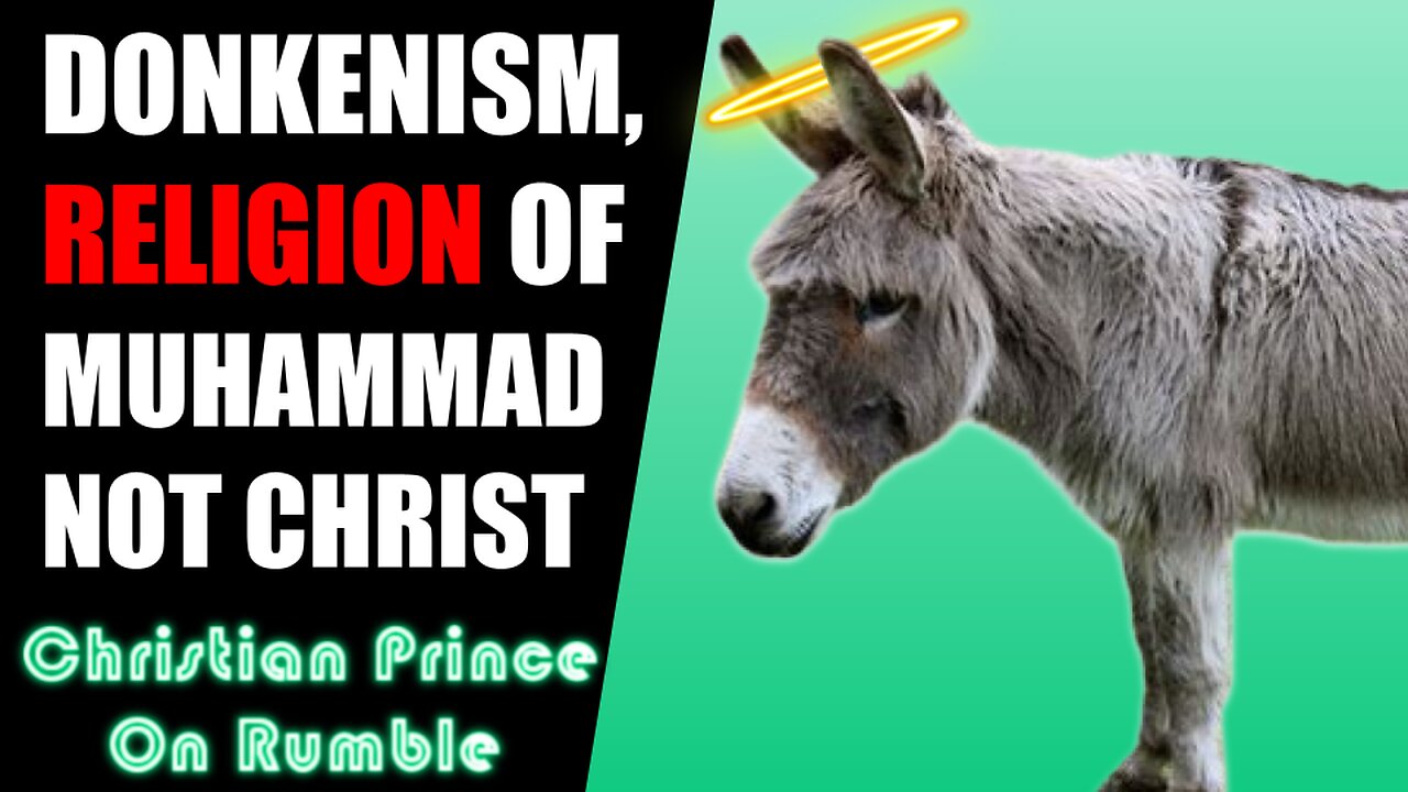 Do Christians And Muslims Worship The Same God, Allah? Or Was Muhammad Teaching Donkenism?